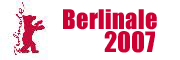 Berlinale 2007 - 57. Internationale Filmfestspiele Berlin